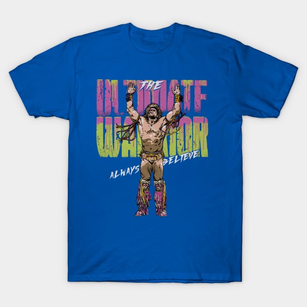 Ultimate Warrior Always Believe T-Shirt by MunMun_Design